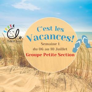 Vacances d'été Semaine 1 du 06 au 10 Juillet 2026 Groupe Petite section