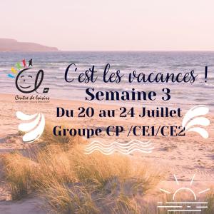 Vacances d'été Semaine 3 du 20 au 24 Juillet 2026 Groupe CP / CE1 / CE2