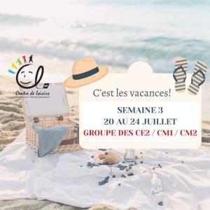 Vacances d'été Semaine 3 du 20 au 24 Juillet 2026 Groupe CE2 / CM1 / CM2