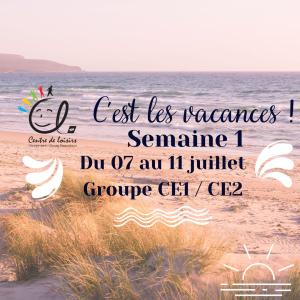 Vacances d'été Semaine 1 du 07 au 11 Juillet 2025 Groupe CE1 / CE2