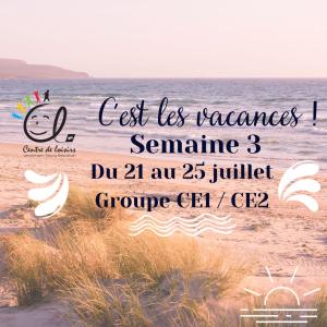 Vacances d'été Semaine 3 du 21 au 25 Juillet 2025 Groupe CE1 / CE2